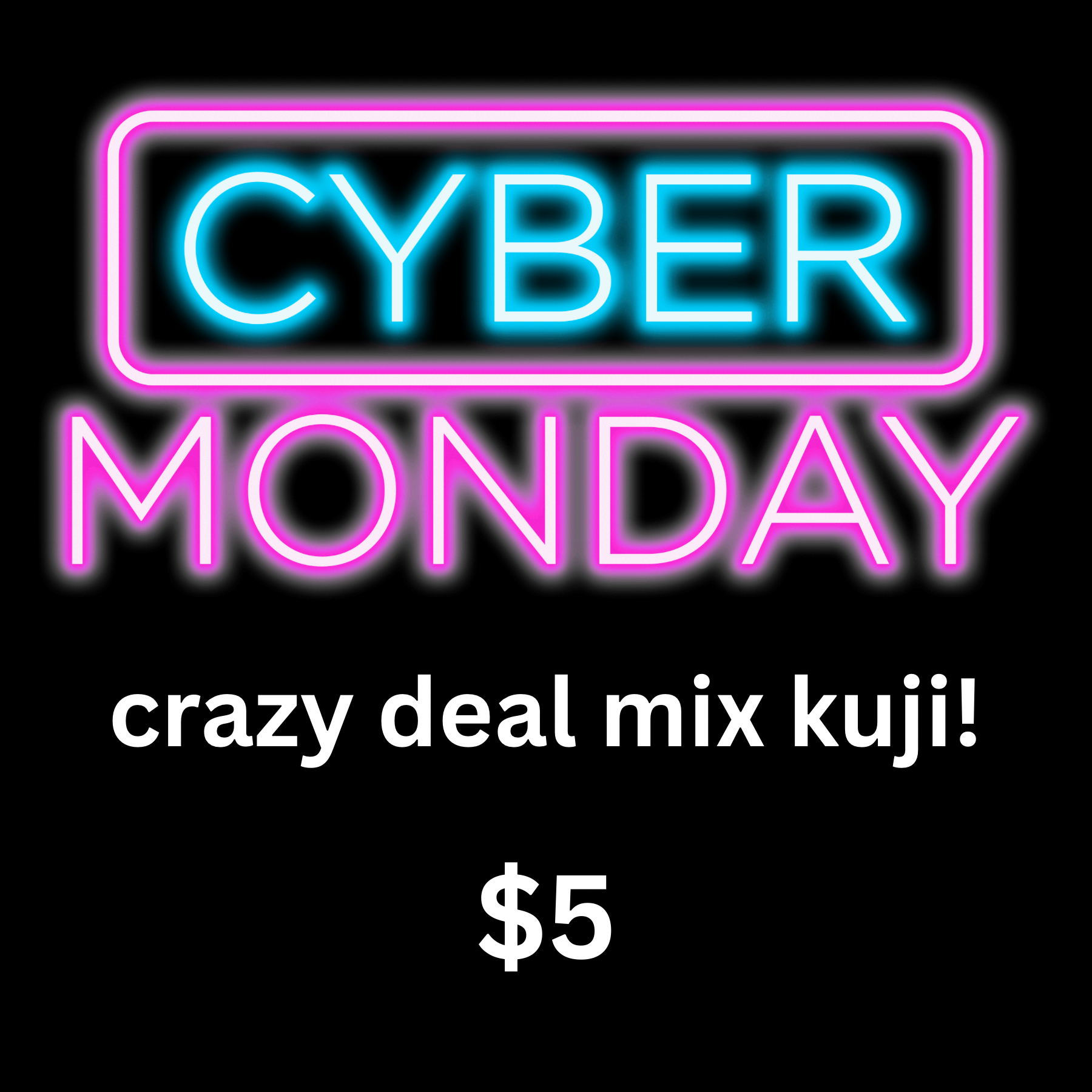Cyber Monday Kuji Tickets!
